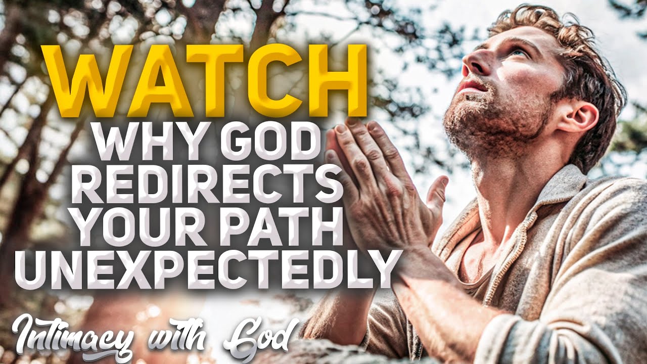 This is Why God Redirects Your Path Unexpectedly! (Christian Motivation)