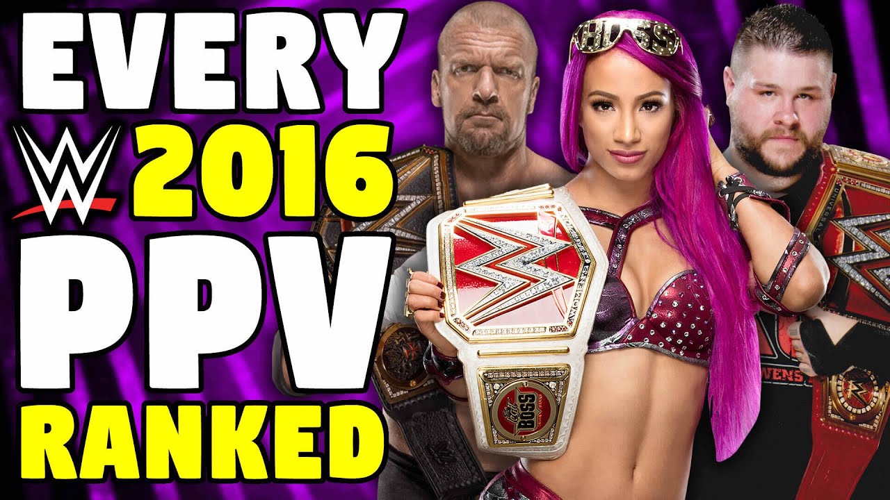 Every 2016 WWE PPV Ranked From WORST To BEST