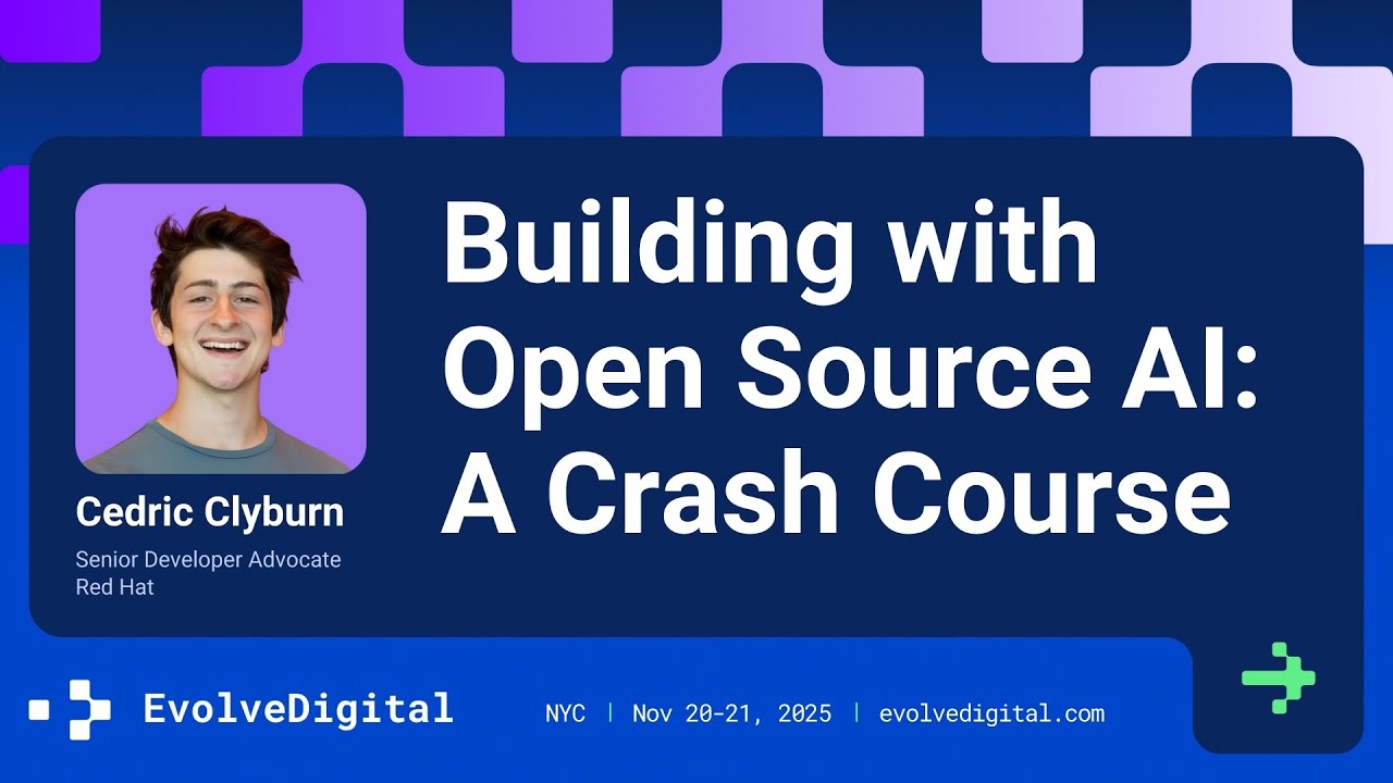Building with open source AI: A crash course - Cedric Clyburn - EvolveDigital NYC 2025
