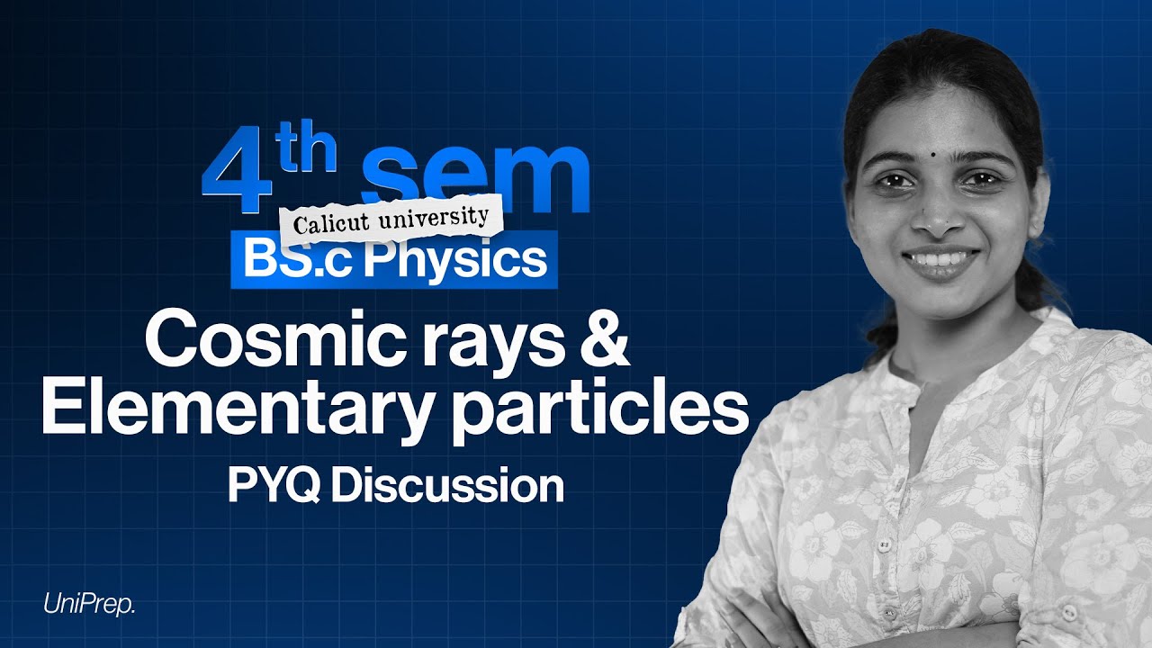 Cosmic rays and Elementary particles | 4th Semester PYQ | Calicut University | BSc Physics