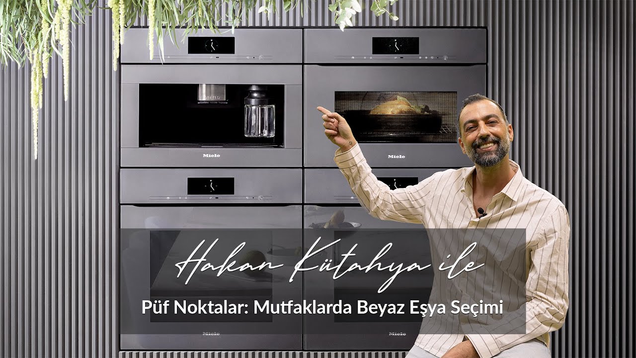 Hakan Kütahya ile Püf Noktalar: Mutfaklarda Beyaz Eşya Seçimi