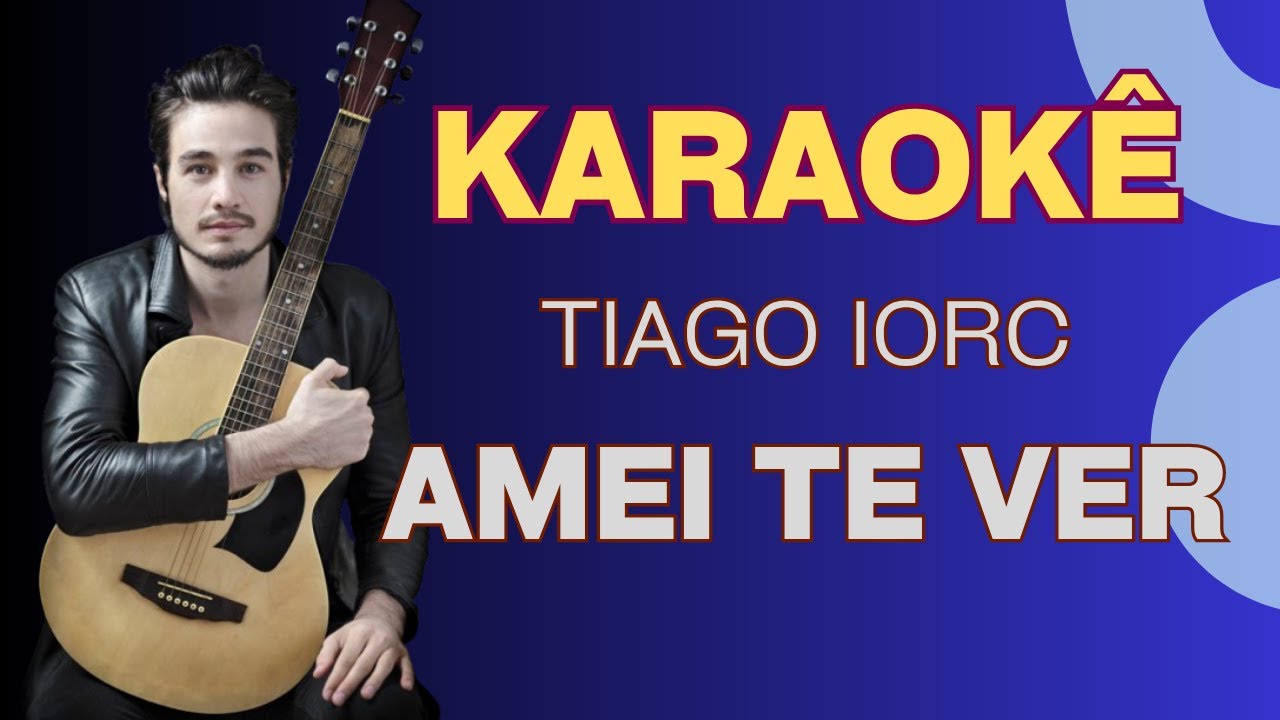 Karaokê - Tiago Iorc - Amei Te Ver