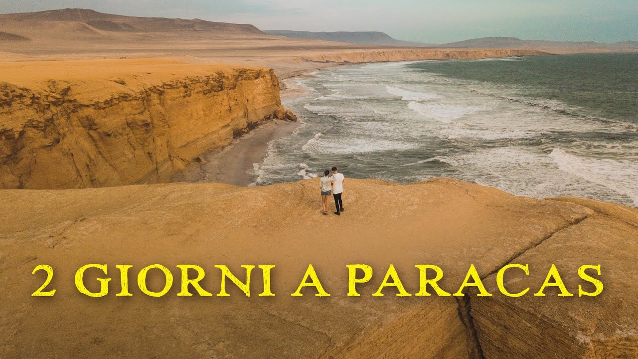 PARACAS in 2 giorni - dove il DESERTO PRECIPITA NEL MARE
