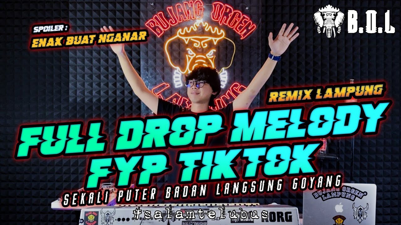 DJ MELODY FULL DROP TIKTOK REMIX LAMPUNG FULL BASS || BUJANG ORGEN LAMPUNG