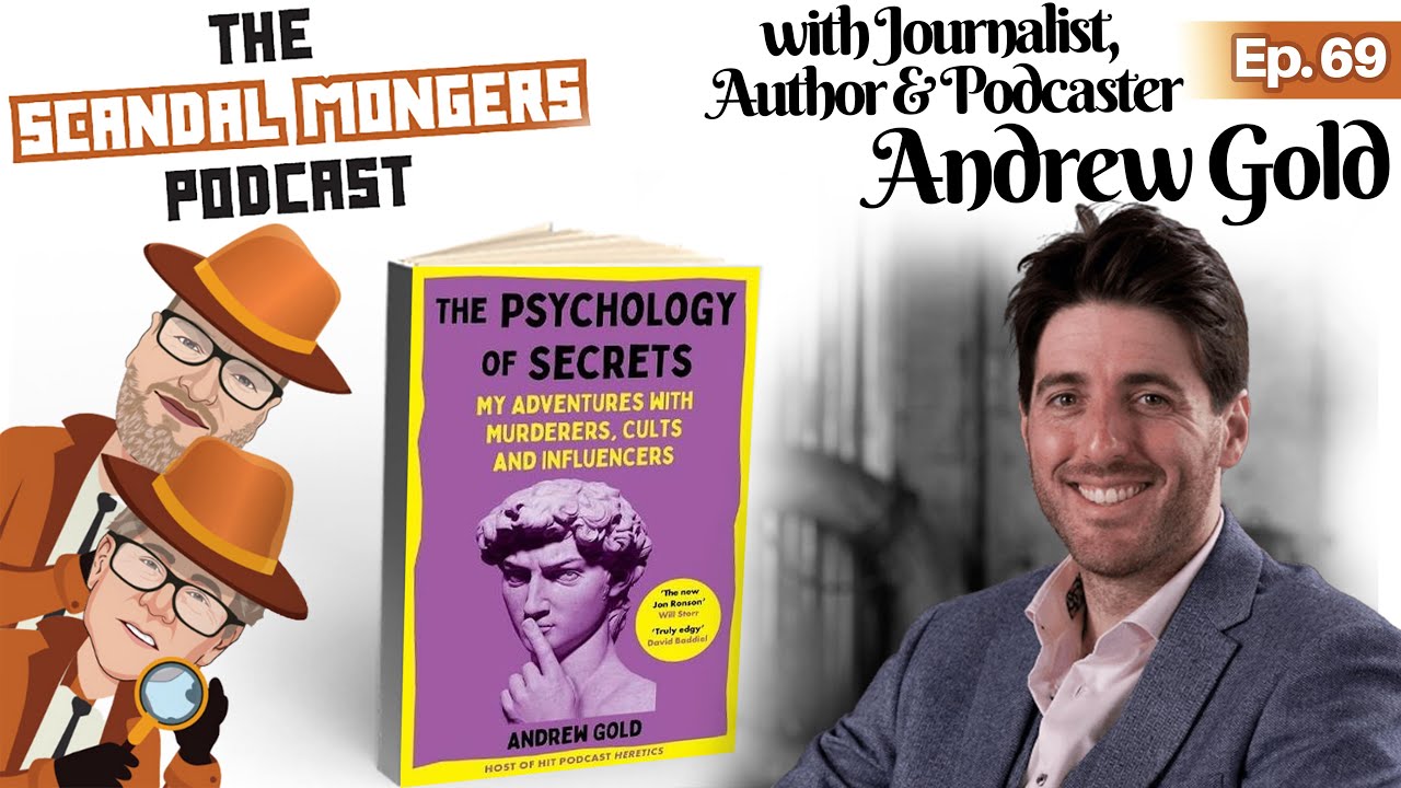 Andrew Gold - Heretics, Cults and Psychopaths! | Ep.69 | The Scandal Mongers Podcast