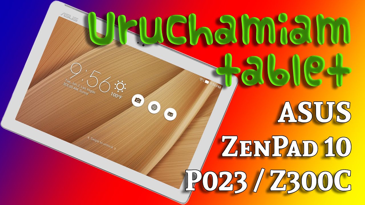 27. Uruchamiam tablet ASUS ZenPad 10 P023 / Z300C