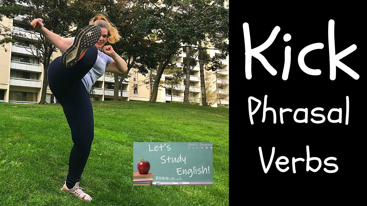 KICK: Kick Phrasal Verbs! 10 Phrasal Verbs with Kick to Improve English Fluency!