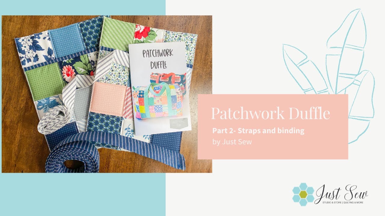 Patchwork Duffle (Part 2- Straps and Binding) | JUST SEW STUDIO
