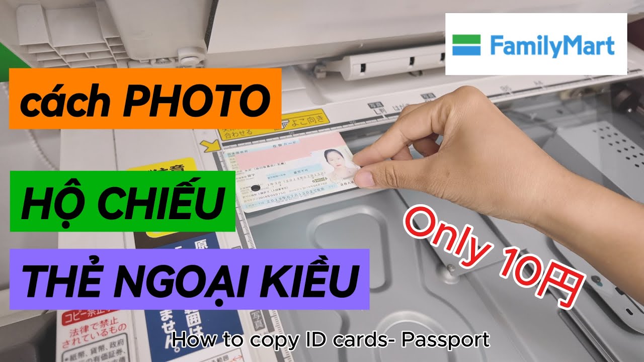 Hướng dẫn chi tiết : Cách Photo thẻ ngoại kiều hộ chiếu ở Family Mart