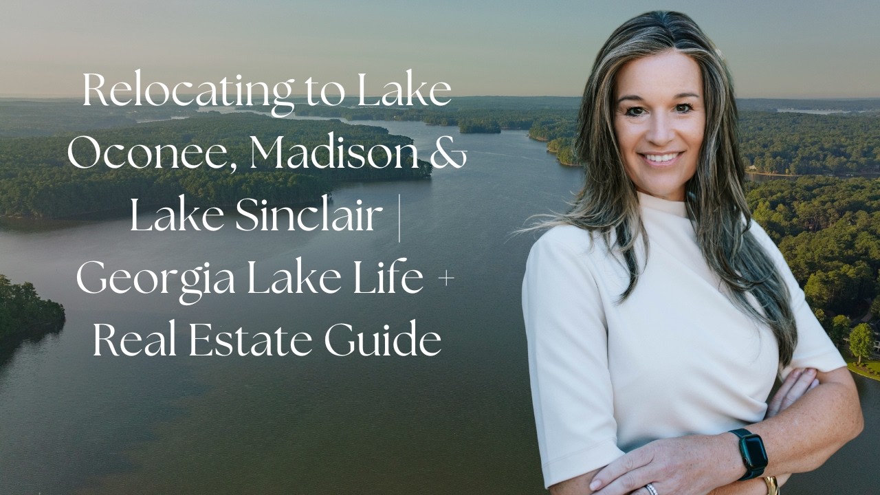 Relocating to Lake Oconee, Madison & Lake Sinclair | Georgia Lake Life + Real Estate Guide