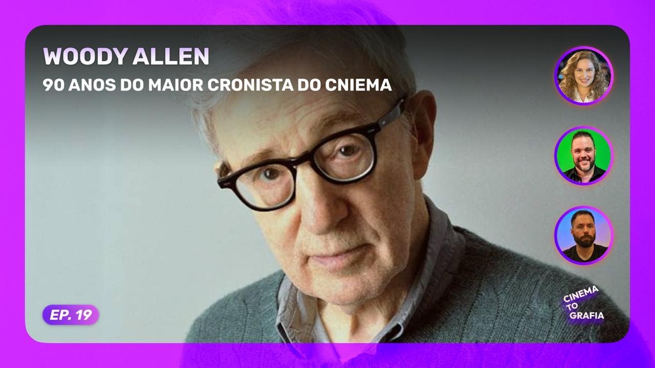 Cinematografia | EP. 19 | Woody Allen &ndash; 90 anos do maior cronista do cinema