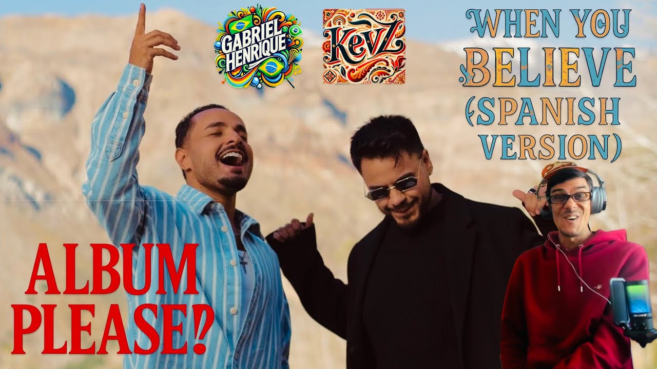 FIRST TIME HEARING WHEN YOU BELIEVE - GABRIEL HENRIQUE & KEVZ - SPANISH | UK SONG WRITER KEV REACTS