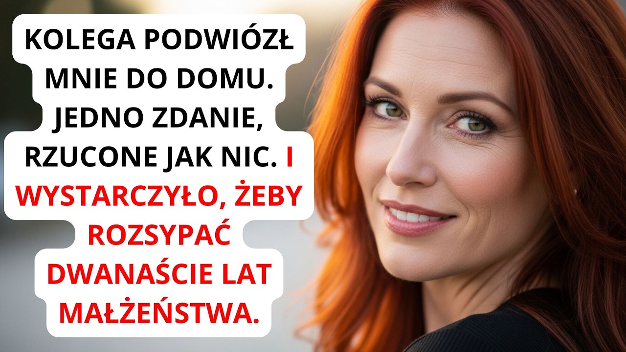 Kolega podwiózł mnie do domu.I wystarczyło, żeby rozsypać dwanaście lat małżeństwa.