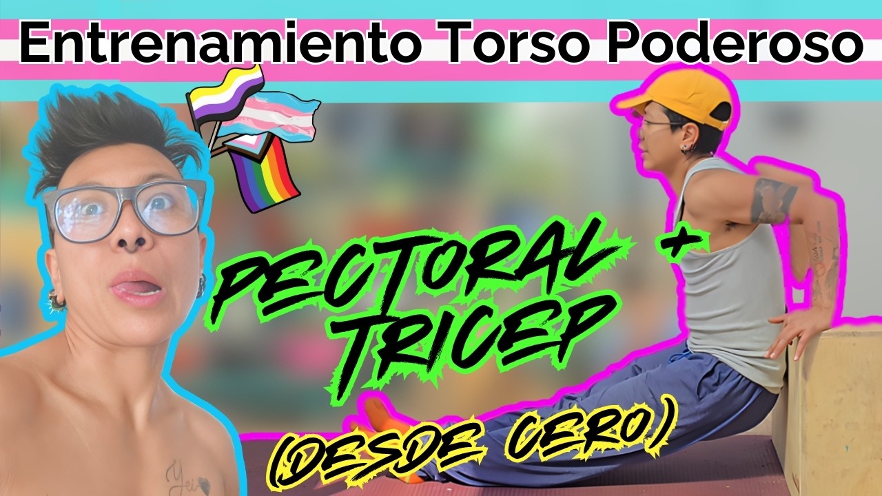 Rutina Trans/ Masc/ NB/ Queer para Pectoral  y Triceps | Plan Entrenamiento Torso Poderoso D2S1