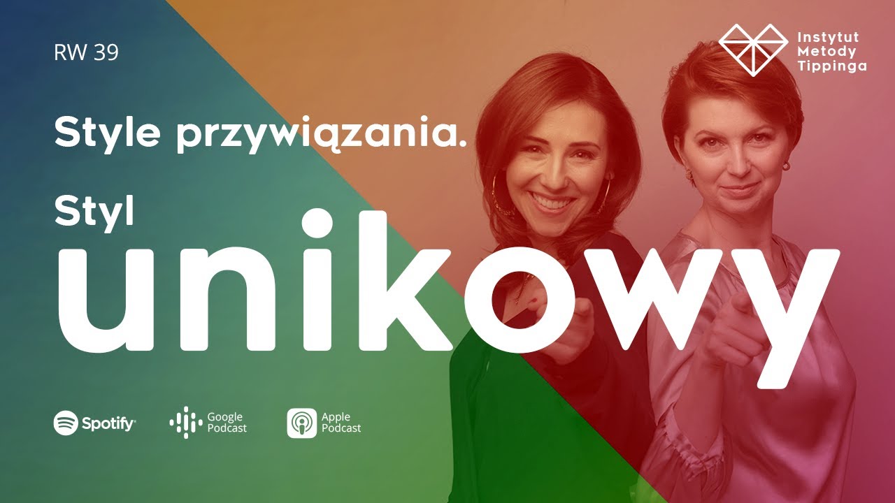 RW 39: Style przywiązania - styl unikowy 