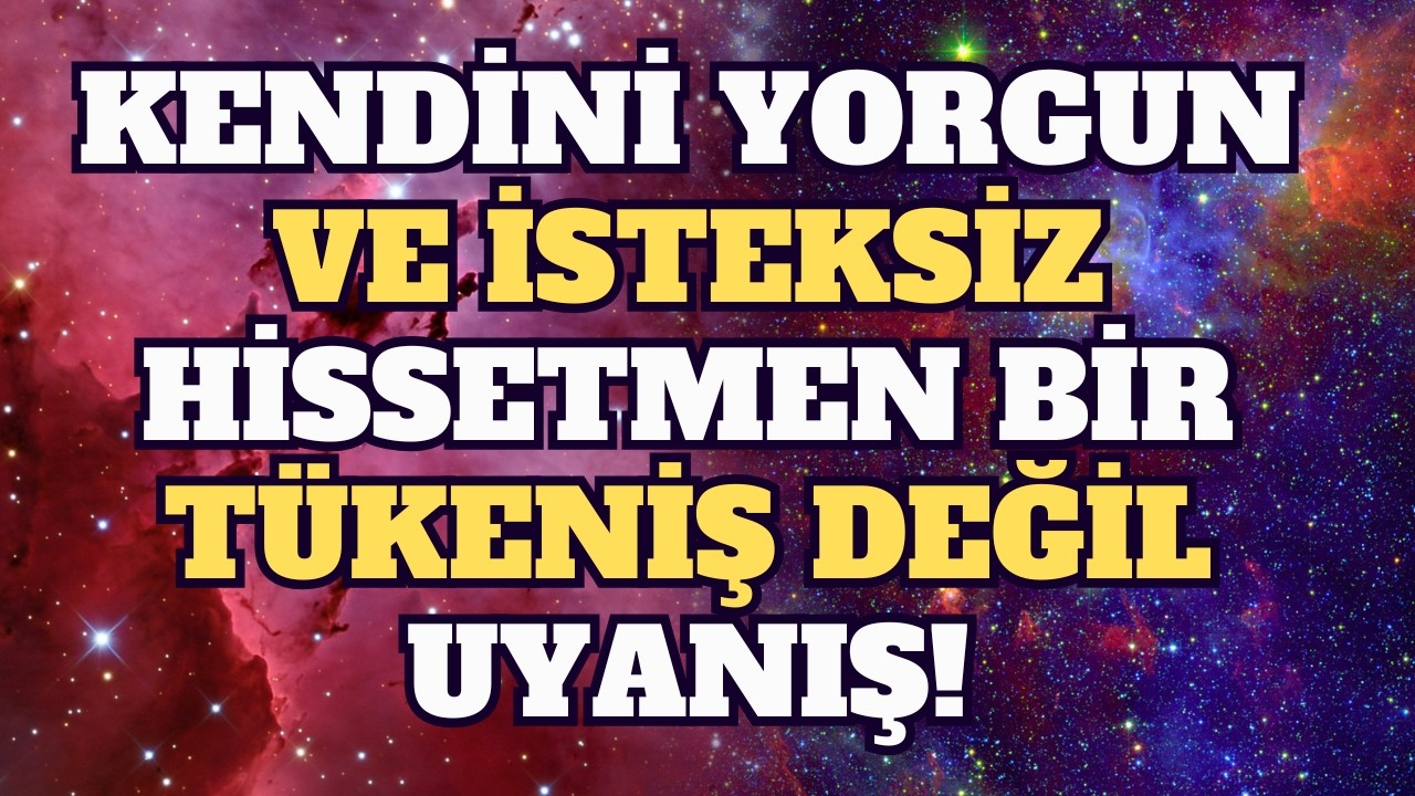 Meleklerin Mesajı: Kendini Yorgun ve İsteksiz Hissetmen Bir Tükeniş Değil, Uyanış!