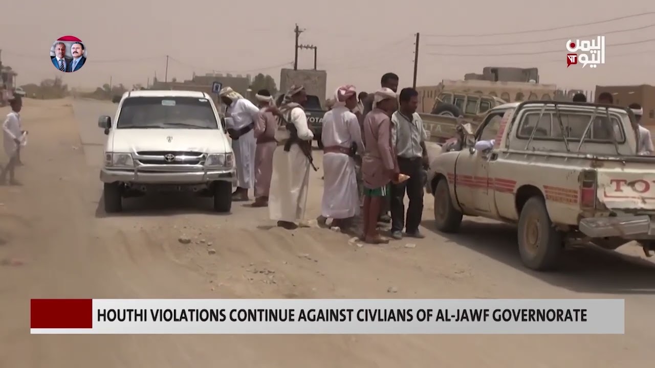 Houthi Violations Continue against Civilians of Al-Jawf Governorate