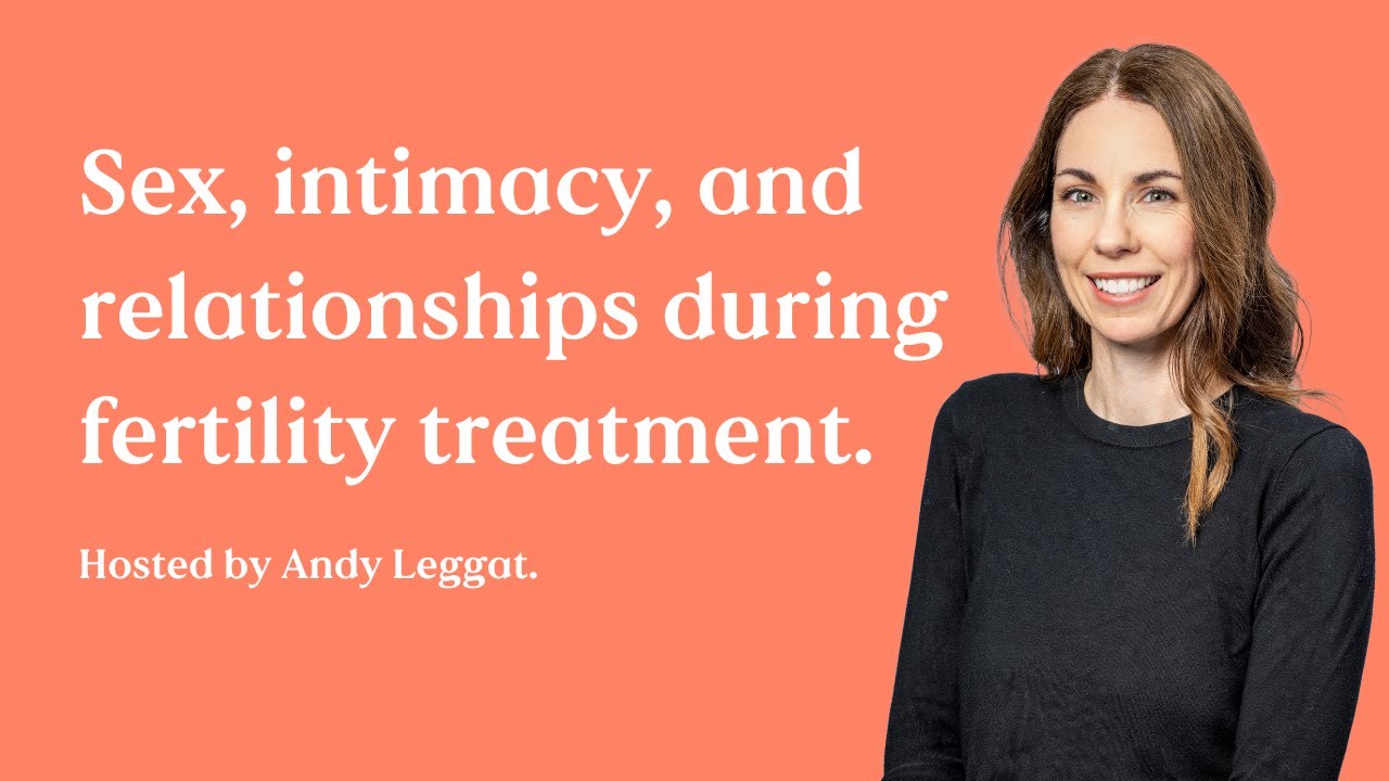 Sex, intimacy, and relationships during fertility treatment | Andy Leggat