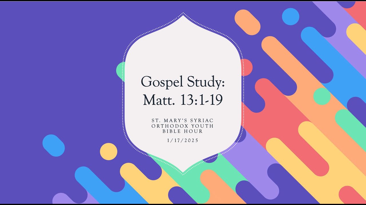 Matthew 13:1-9 - St  Mary’s Syriac Orthodox Church   Youth Bible Hour   - January 17, 2025