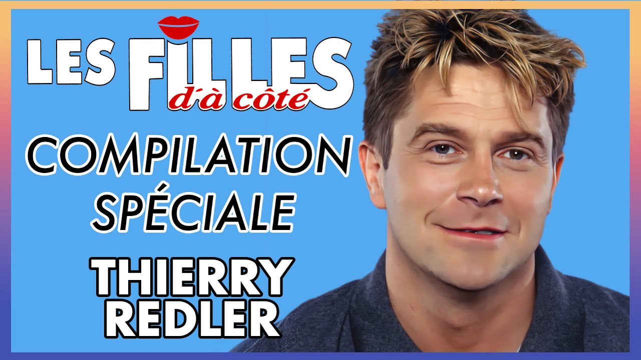 LES FILLES D'À CÔTÉ - Compilation spéciale Thierry Redler | 6 ÉPISODES