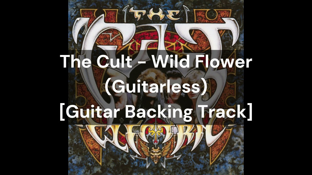 The Cult - Wild Flower (Guitarless) [Guitar Backing Track]