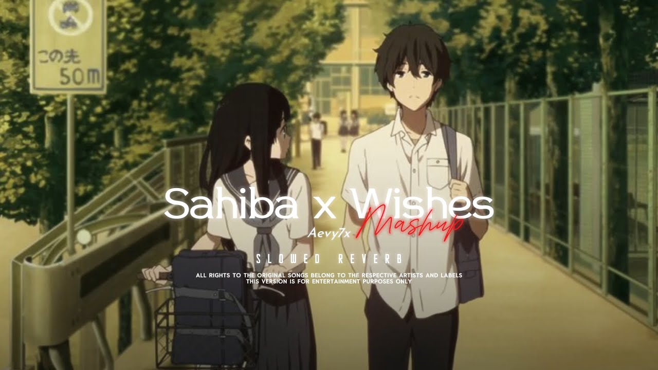 Aevy7x - Sahiba X Wishes - Mashup (slowed reveb) DJ Sumit Rajwanshi