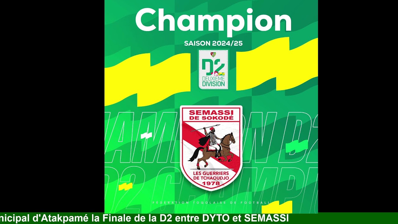 🏆 Finale D2 2025 – DYTO vs SEMASSI | En direct du Stade Municipal d’Atakpamé