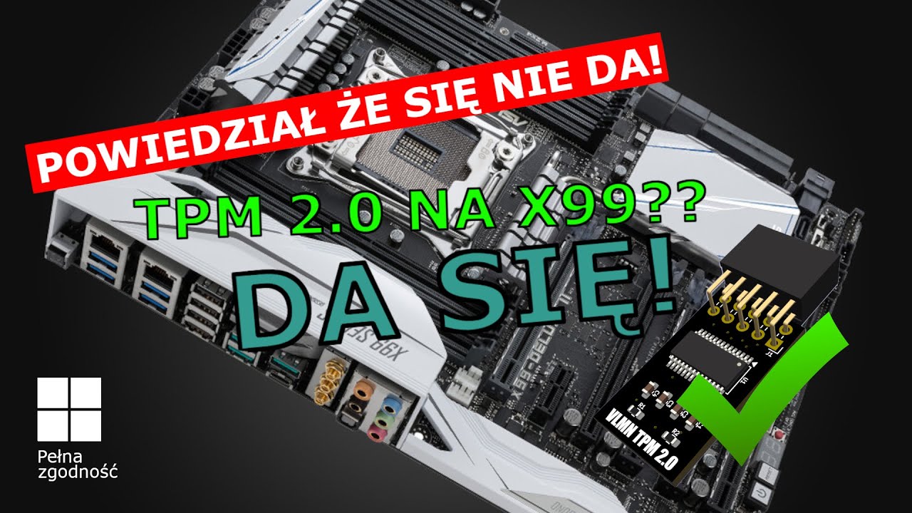 POWIEDZIAŁ, ŻE SIĘ NIE DA! TPM 2.0 na X99/X79? TAK! Windows 11 na X99 &ndash; Pełna Zgodność!