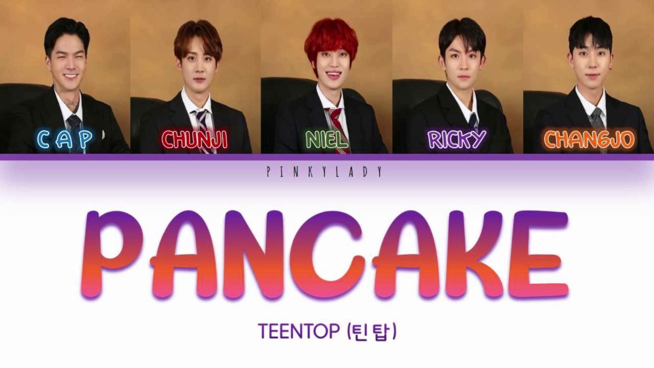 TEENTOP (틴탑) - Pancake (Color Coded Lyrics Eng/Rom/Han/가사)