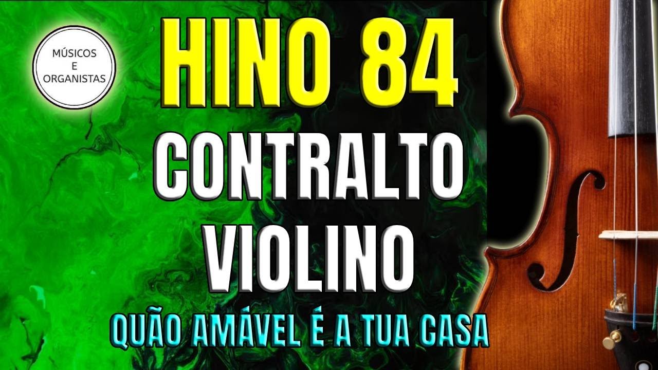 Hino 84 - Contralto - Violino - Quão amável é a Tua casa - William Batchelder Bradbury - Músicos e O