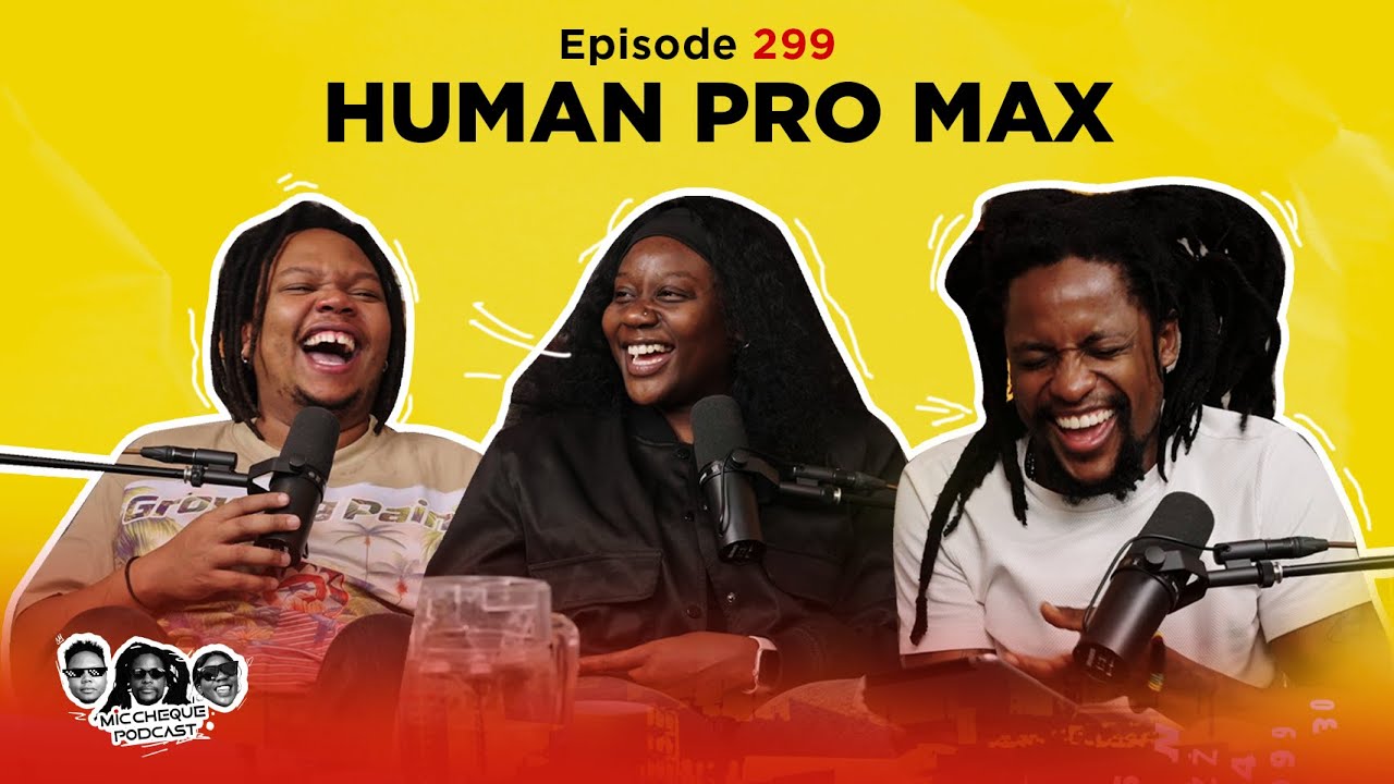 MIC CHEQUE PODCAST | Episode 299 | Human ProMax