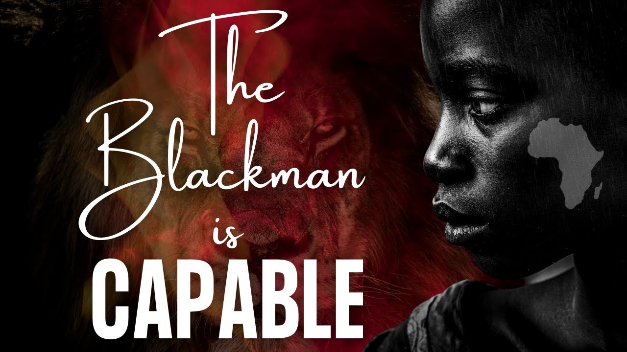 The Black man is capable | African Motivational Video