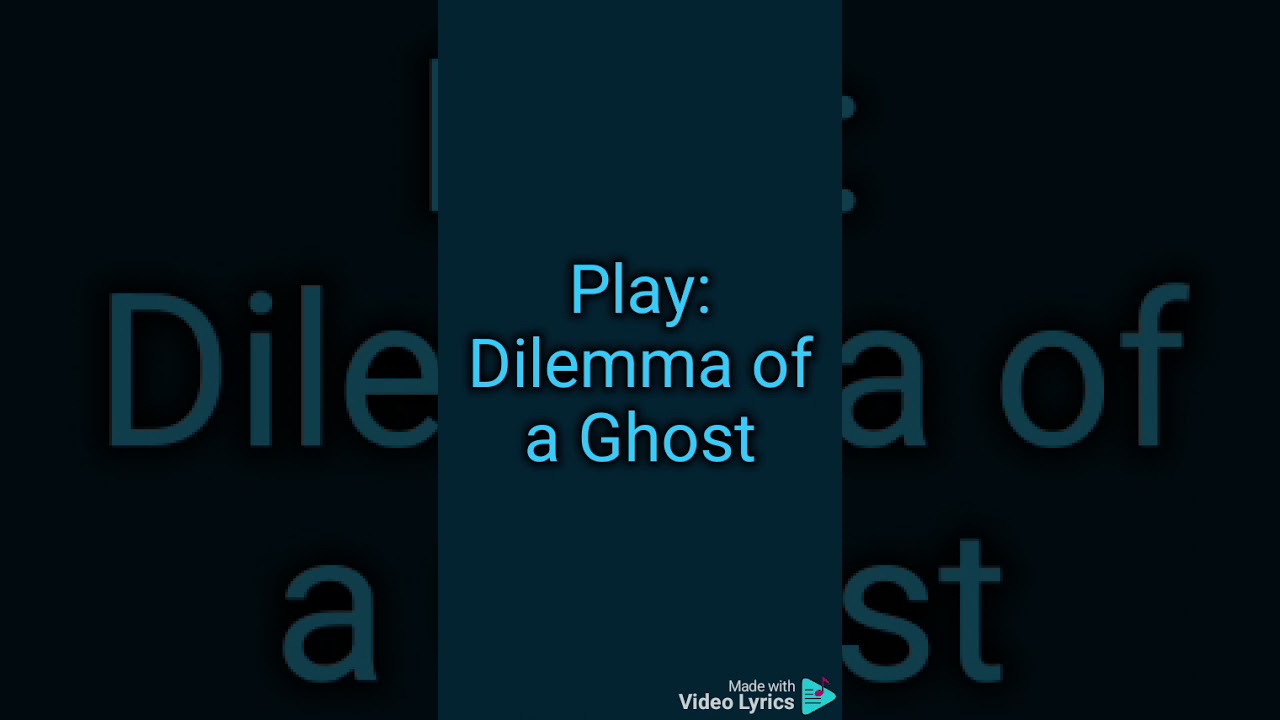 Play: The Dilemma of a Ghost 