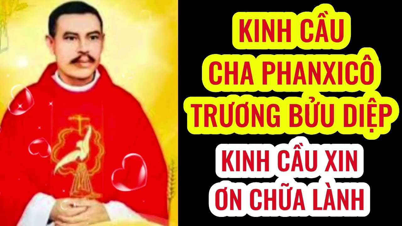 🔴 Kinh Cầu Cha Phanxicô Trương Bửu Diệp, Kinh Cầu Xin Ơn Chữa Lành || Phó Thác