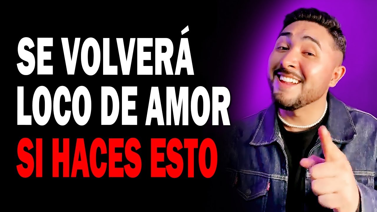 Haz estas 4 COSAS y se volverá LOCO de amor POR TI | EN VIVO
