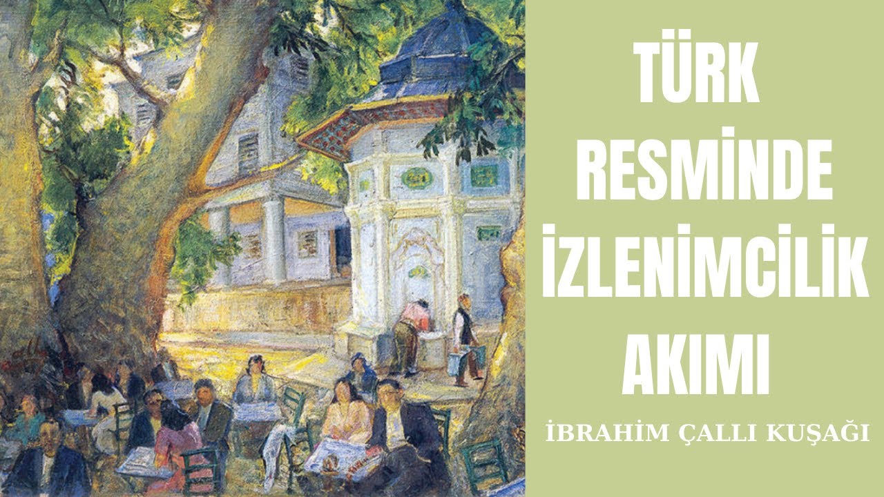 T&Uuml;RK İZLENİMCİLERİ I 1914 &Ccedil;allı Kuşağı sanat&ccedil;ıları kimlerdir?