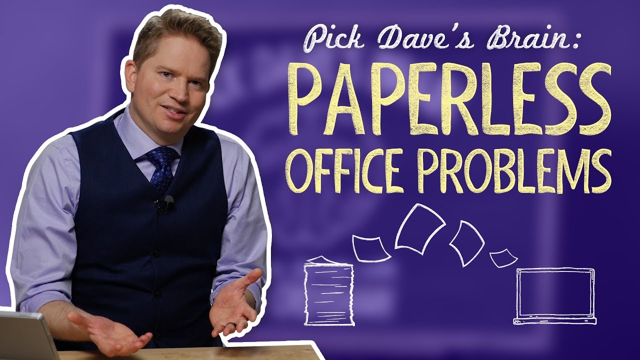Is your paperless office wasting your time? - Pick Dave's Brain