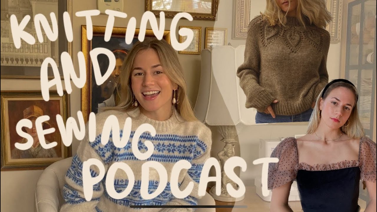 knitting and sewing podcast - romy sweater, berlin scarf, too many wips (01)
