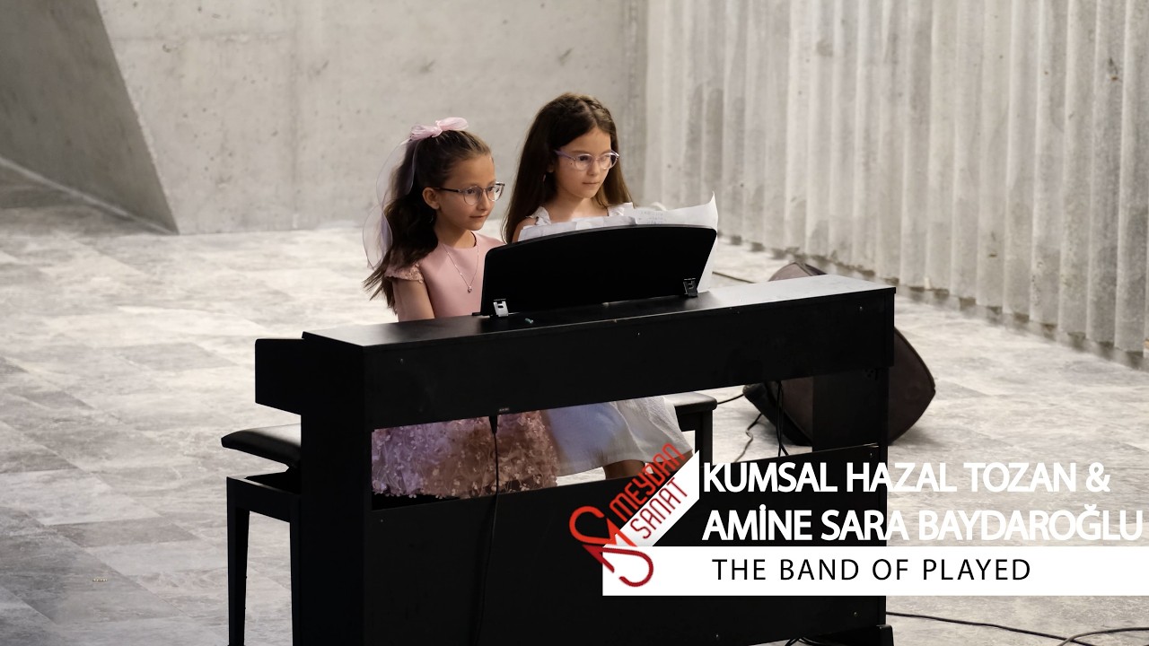KUMSAL HAZAL TOZAN VE AMİNE SARA BAYDAROĞLU   THE BAND OF PLAYED