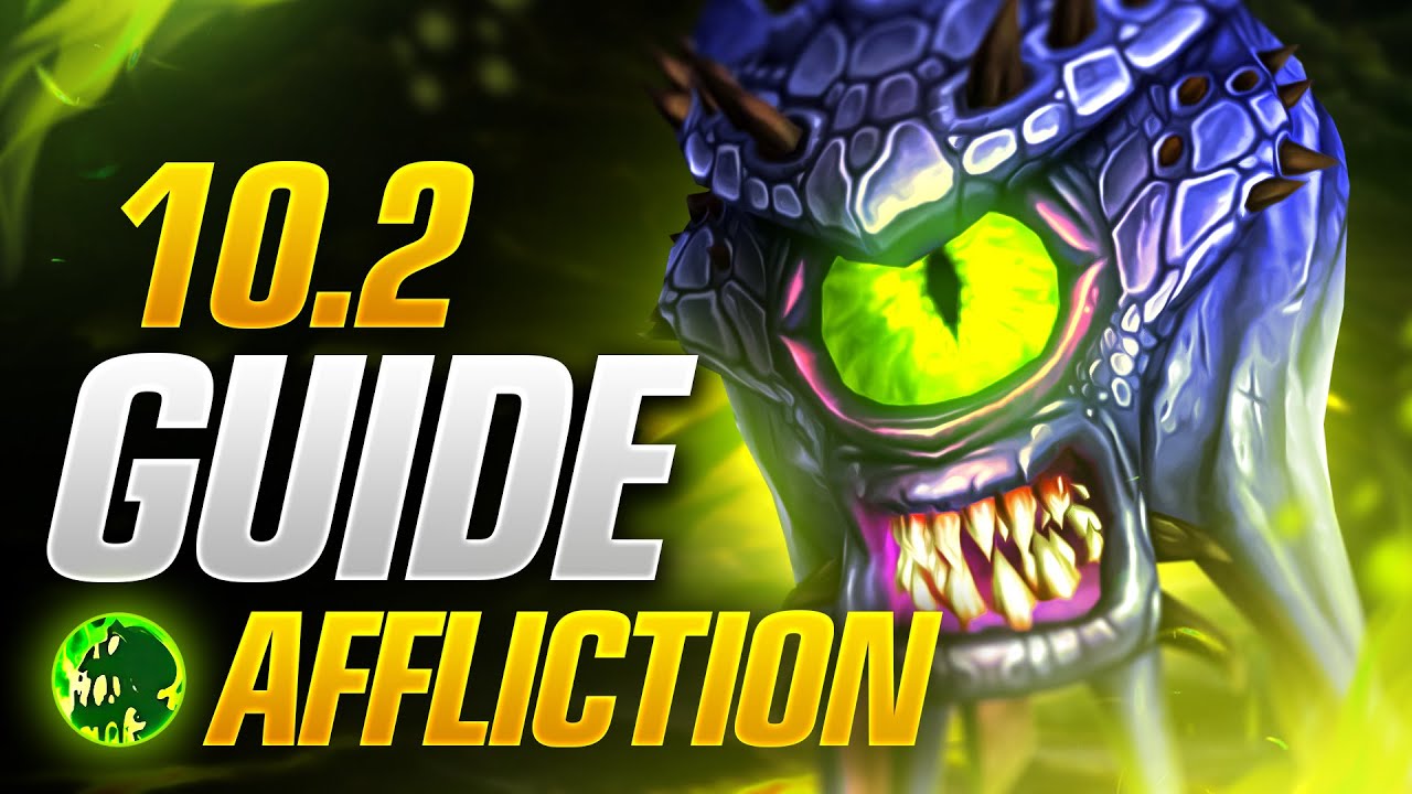 Patch 10.2 Affliction Warlock DPS Guide! New Talents, Builds, Rotations and More!