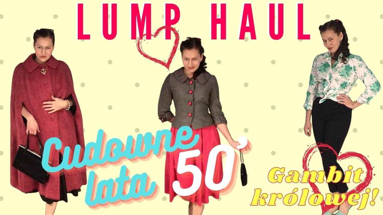 Vlog#50 -  Lump Haul - Cudowne lata 50' - Styl&oacute;wki z 