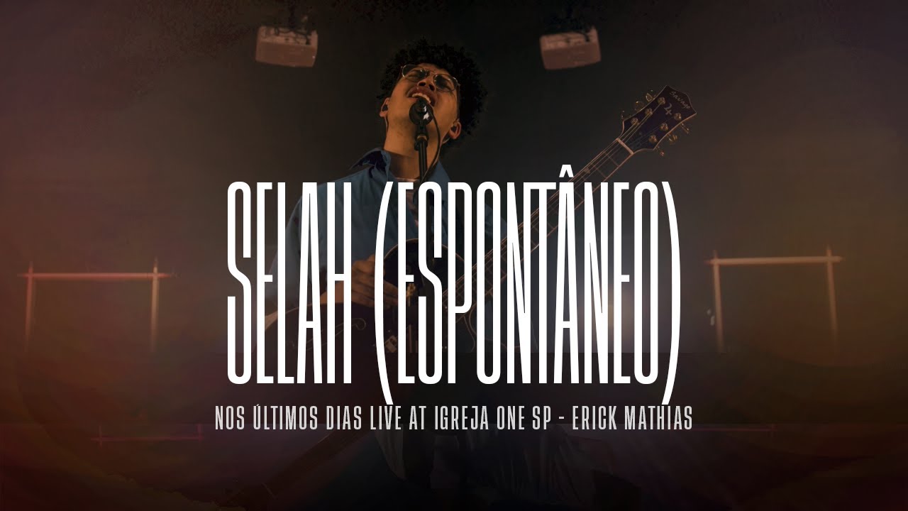 SELAH (Espont&acirc;neo) - Erick Mathias [NOS &Uacute;LTIMOS DIAS LIVE]