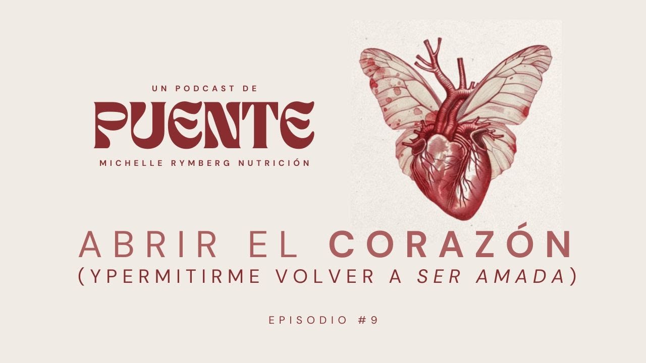 #09 — Abrir el corazón ❘ Puente: nutrición, ciencia y espiritualidad