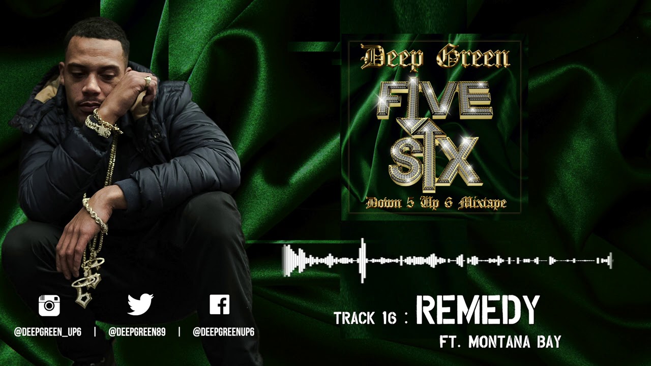 16. Deep Green - Remedy ft. Montana Bay (Down 5 Up 6 Mixtape) [AUDIO]