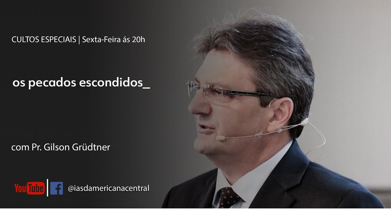 OS PECADOS ESCONDIDOS I  Pr. Gilson Grüdtner  I Sermões especiais