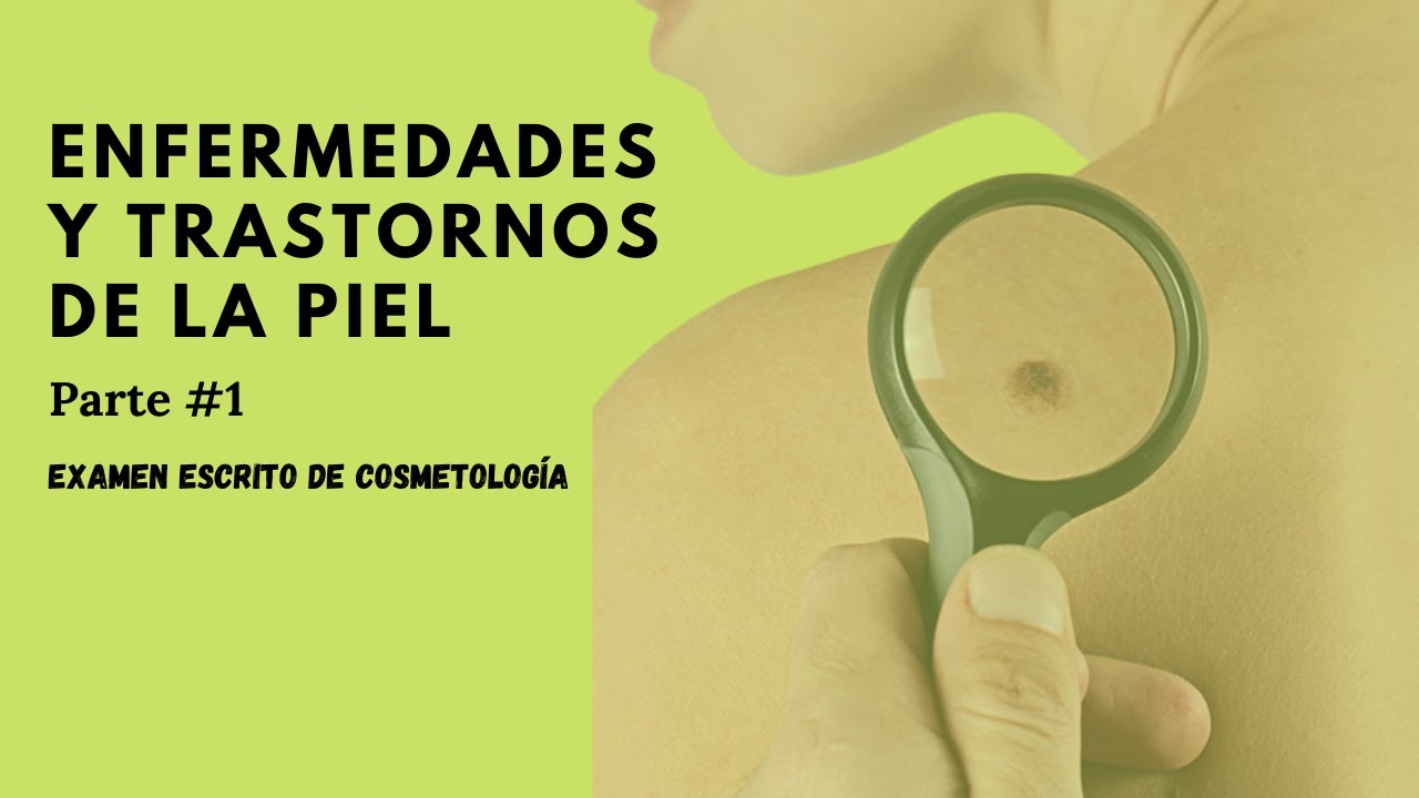 23. ENFERMEDADES Y TRASTORNOS DE LA PIEL #1 | EXAMEN ESCRITO DE COSMETOLOGÍA