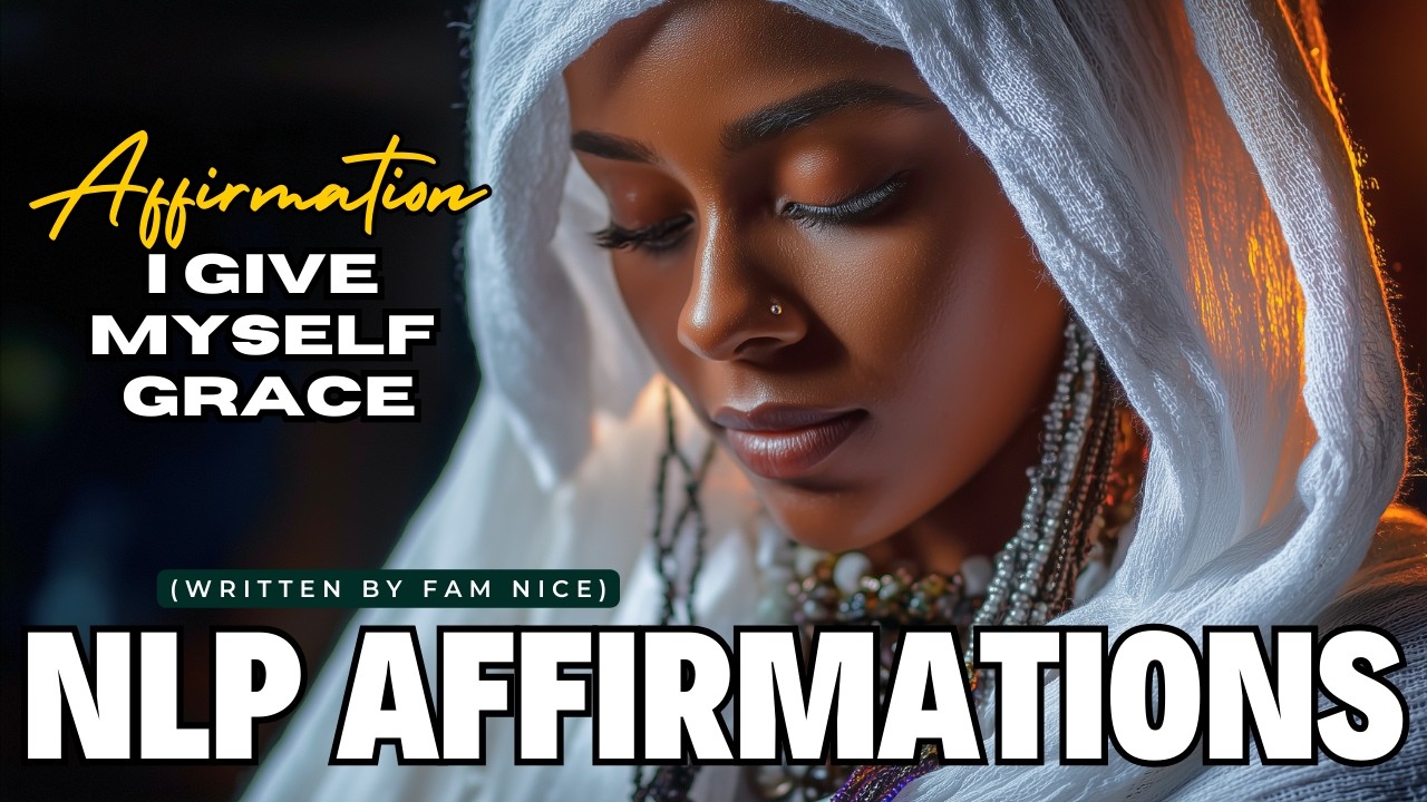 Magnificent Fam - I Give Myself Grace (NLP Affirmations)