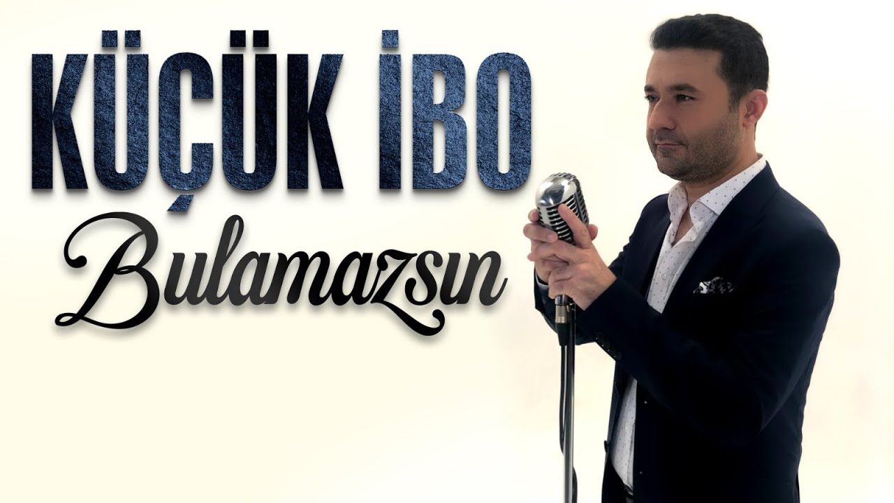 Küçük İbo - Bulamazsın