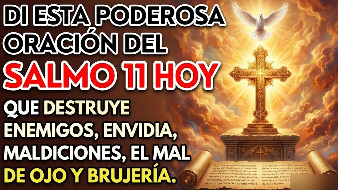 EL PODER MILAGROSO DEL SALMO 11: DESTRUYE ENEMIGOS, ENVIDIA Y MAL DE OJO