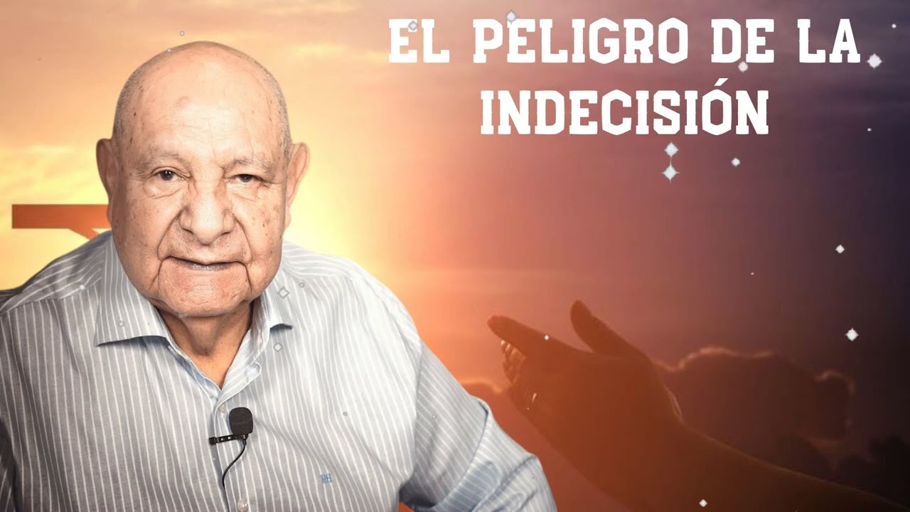 El Peligro De La Indecisión -  Pr.Bullón